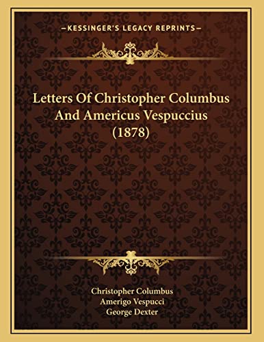 Letters Of Christopher Columbus And Americus Vespuccius (1878) (9781165403202) by Columbus, Christopher; Vespucci, Amerigo