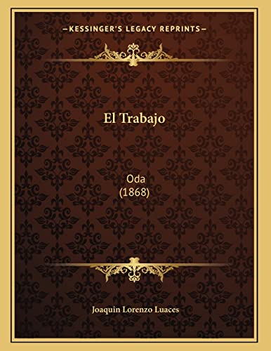 9781165403523: El Trabajo: Oda (1868) (Spanish Edition)