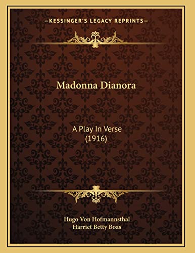 Madonna Dianora: A Play In Verse (1916) (9781165405701) by Hofmannsthal, Hugo Von