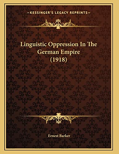 9781165405985: Linguistic Oppression In The German Empire (1918)