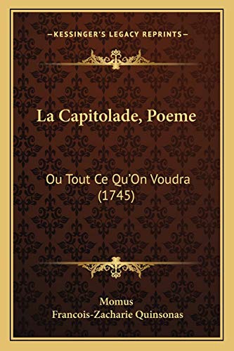 La Capitolade, Poeme: Ou Tout Ce Qu'On Voudra (1745) (9781165407811) by Momus; Quinsonas, Francois-Zacharie