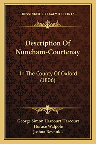 Description Of Nuneham-Courtenay: In The County Of Oxford (1806) (9781165408641) by Harcourt, George Simon Harcourt; Walpole, Horace; Reynolds, Sir Joshua