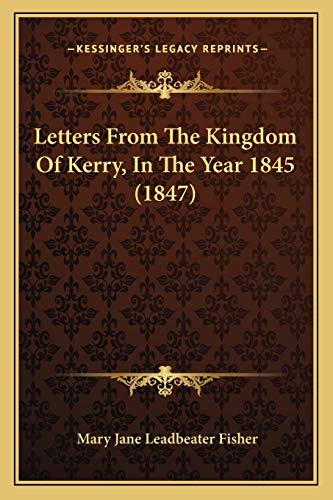 9781165412938: Letters From The Kingdom Of Kerry, In The Year 1845 (1847)