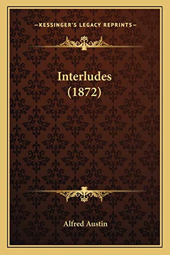 Interludes (1872) (9781165414000) by Austin, Alfred