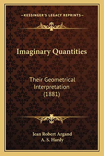 Beispielbild fr Imaginary Quantities: Their Geometrical Interpretation (1881) zum Verkauf von THE SAINT BOOKSTORE