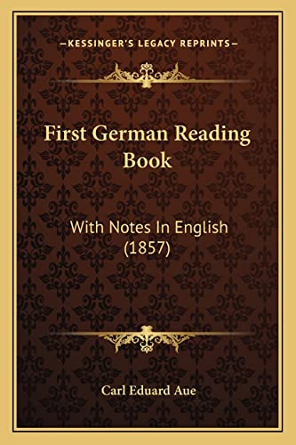 9781165418510: First German Reading Book: With Notes In English (1857)