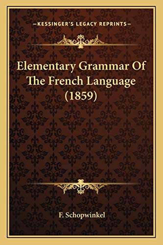 9781165419517: Elementary Grammar Of The French Language (1859)