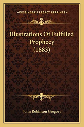9781165421176: Illustrations Of Fulfilled Prophecy (1883)