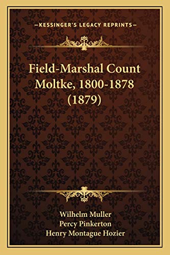 Field-Marshal Count Moltke, 1800-1878 (1879) (9781165423309) by Muller, Wilhelm