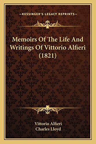 Memoirs Of The Life And Writings Of Vittorio Alfieri (1821) (9781165424115) by Alfieri, Vittorio; Lloyd, Charles