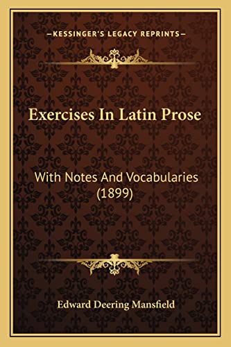 Exercises In Latin Prose: With Notes And Vocabularies (1899) (9781165426720) by Mansfield, Edward Deering