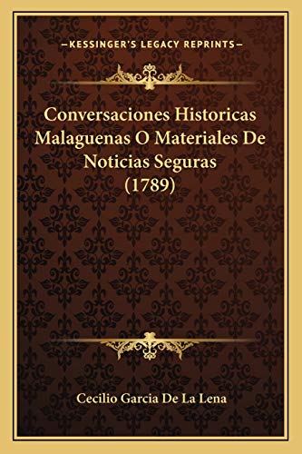 Beispielbild fr Conversaciones Historicas Malaguenas O Materiales De Noticias Seguras (1789) (Spanish Edition) zum Verkauf von ALLBOOKS1
