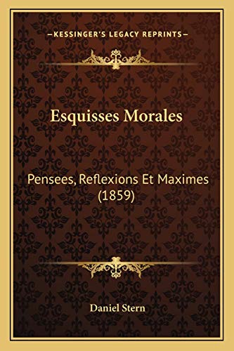 Imagen de archivo de Esquisses Morales: Pensees, Reflexions Et Maximes (1859) (French Edition) a la venta por ALLBOOKS1