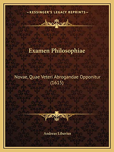 9781165431786: Examen Philosophiae: Novae, Quae Veteri Abrogandae Opponitur (1615) (Latin Edition)