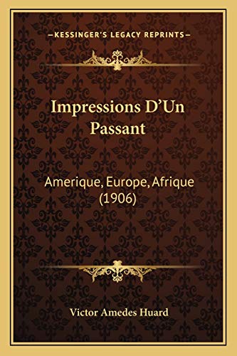 9781165433179: Impressions D'Un Passant: Amerique, Europe, Afrique (1906)