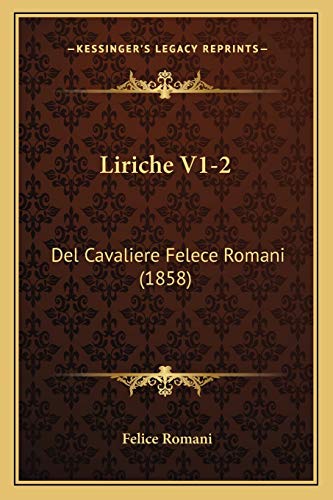 9781165434121: Liriche V1-2: Del Cavaliere Felece Romani (1858)