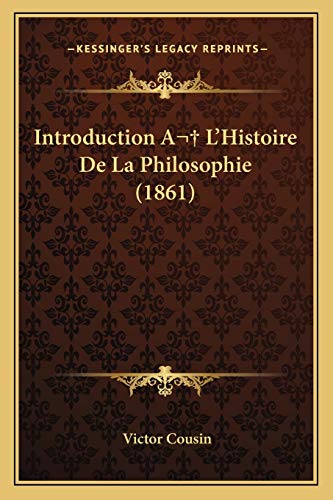 Introduction A L'Histoire De La Philosophie (1861) (9781165434206) by Cousin, Victor