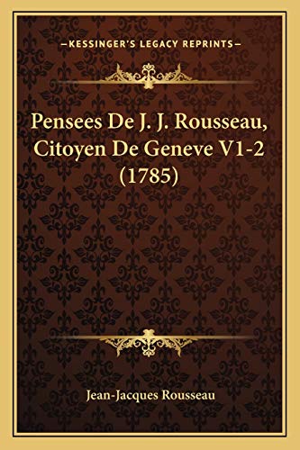 9781165436736: Pensees De J. J. Rousseau, Citoyen De Geneve V1-2 (1785)