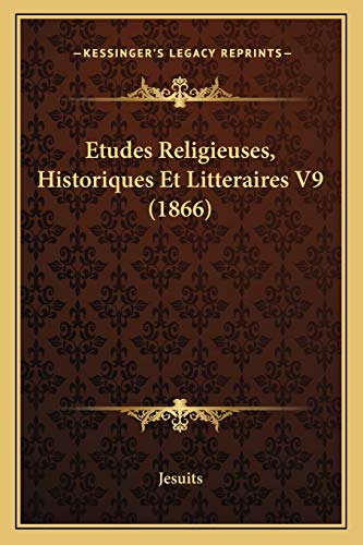 Etudes Religieuses, Historiques Et Litteraires V9 (1866) (9781165438174) by Jesuits