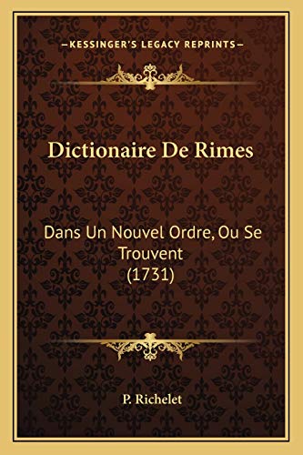 9781165438808: Dictionaire De Rimes: Dans Un Nouvel Ordre, Ou Se Trouvent (1731)