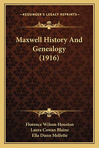 9781165438969: Maxwell History And Genealogy (1916)