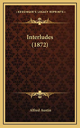 Interludes (1872) (9781165439898) by Austin, Alfred