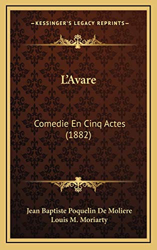 Stock image for L'Avare: Comedie En Cinq Actes (1882) (French Edition) for sale by ALLBOOKS1