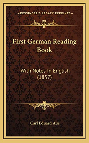 9781165444038: First German Reading Book: With Notes In English (1857)