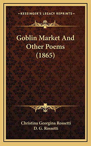 9781165447336: Goblin Market And Other Poems (1865)