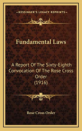 Imagen de archivo de Fundamental Laws: A Report Of The Sixty-Eighth Convocation Of The Rose Cross Order (1916) a la venta por Lucky's Textbooks