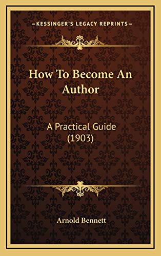 Stock image for How To Become An Author: A Practical Guide (1903) for sale by ALLBOOKS1