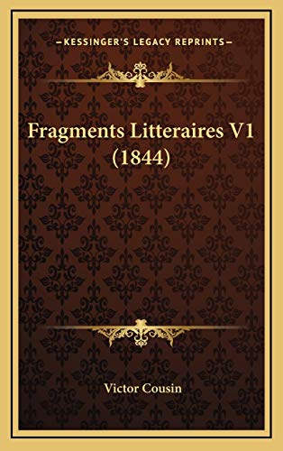 Fragments Litteraires V1 (1844) (9781165451456) by Cousin, Victor