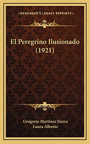 9781165453061: El Peregrino Ilusionado (1921)