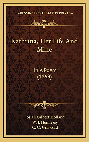 Kathrina, Her Life And Mine: In A Poem (1869) (9781165453214) by Holland, Josiah Gilbert