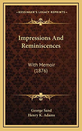 Impressions And Reminiscences: With Memoir (1876) (9781165453900) by Sand, George