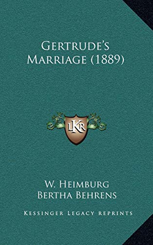 Gertrude's Marriage (1889) (9781165455225) by Heimburg, W.; Behrens, Bertha