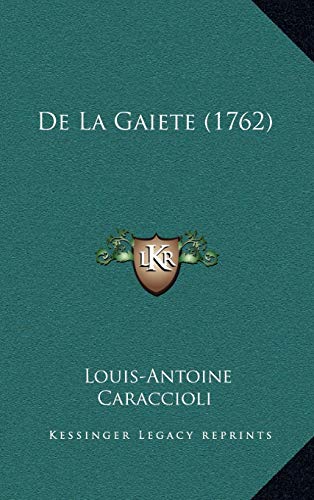 De La Gaiete (1762) (French Edition) (9781165456741) by Caraccioli, Louis-Antoine