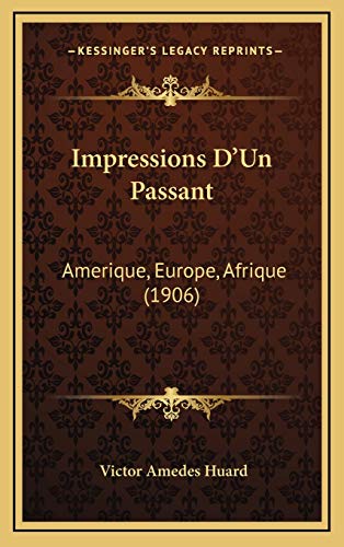 9781165457458: Impressions D'Un Passant: Amerique, Europe, Afrique (1906)