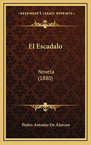 El Escadalo: Novela (1880) (Spanish Edition) (9781165458202) by De Alarcon, Pedro Antonio