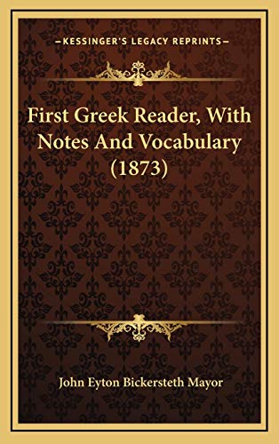 First Greek Reader, With Notes And Vocabulary (1873) (9781165458288) by Mayor, John Eyton Bickersteth