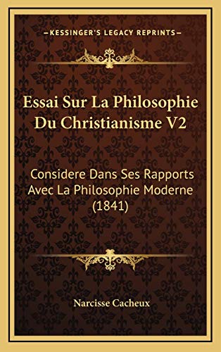 9781165460281: Essai Sur La Philosophie Du Christianisme V2: Considere Dans Ses Rapports Avec La Philosophie Moderne (1841)