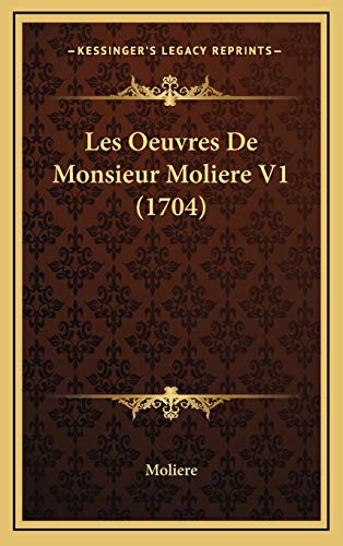 9781165460717: Les Oeuvres De Monsieur Moliere V1 (1704)