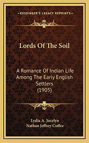 9781165460915: Lords Of The Soil: A Romance Of Indian Life Among The Early English Settlers (1905)