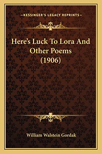 Stock image for Here's Luck To Lora And Other Poems (1906) for sale by ALLBOOKS1