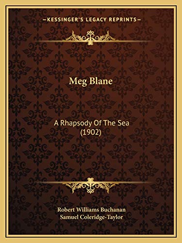 Meg Blane: A Rhapsody Of The Sea (1902) (9781165470990) by Buchanan, Robert Williams; Coleridge-Taylor, Samuel