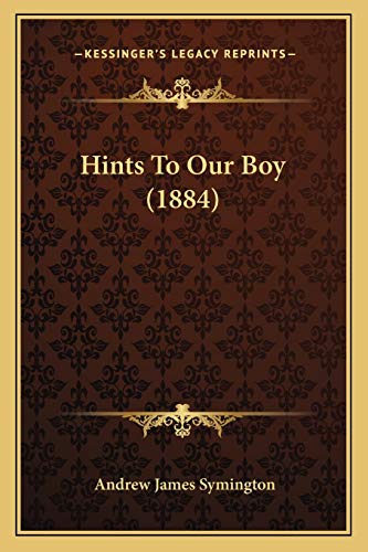 9781165474462: Hints To Our Boy (1884)