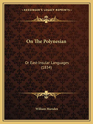 On The Polynesian: Or East-Insular Languages (1834) (9781165476732) by Marsden, William