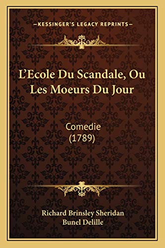 L'Ecole Du Scandale, Ou Les Moeurs Du Jour: Comedie (1789) (9781165477302) by Sheridan, Richard Brinsley