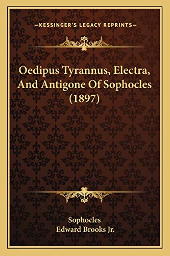 9781165477333: Oedipus Tyrannus, Electra, And Antigone Of Sophocles (1897)