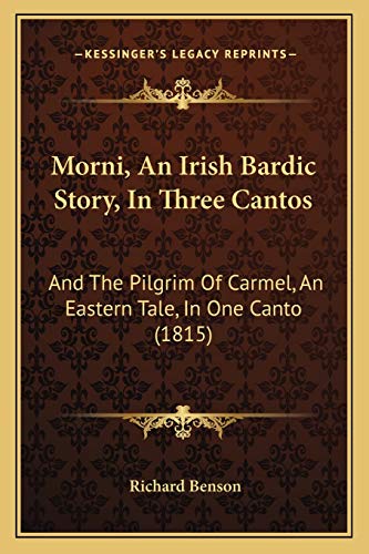 Imagen de archivo de Morni, an Irish Bardic Story, in Three Cantos: And the Pilgrim of Carmel, an Eastern Tale, in One Canto (1815) a la venta por THE SAINT BOOKSTORE